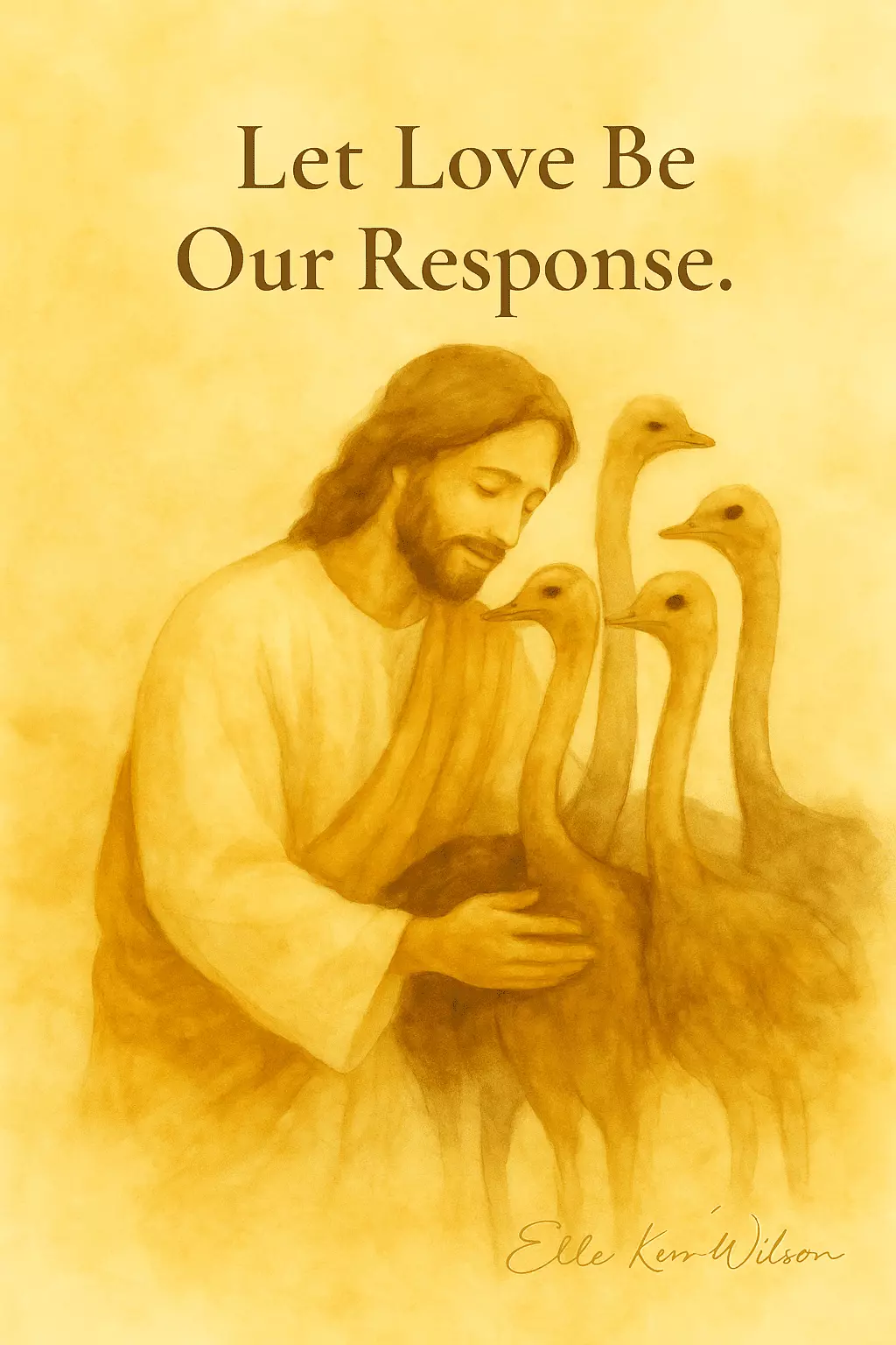 Vertical watercolor artwork showing Jesus embracing three ostriches with the words “Let Love Be Our Response.”